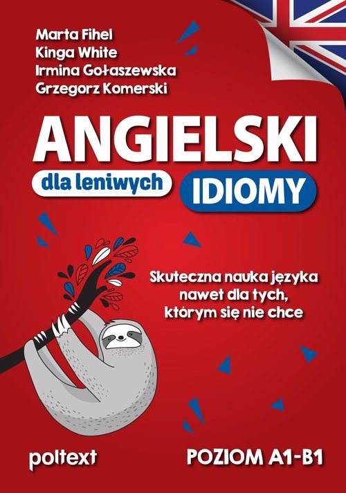 Angielski dla leniwych Idiomy Skuteczna nauka języka nawet dla tych