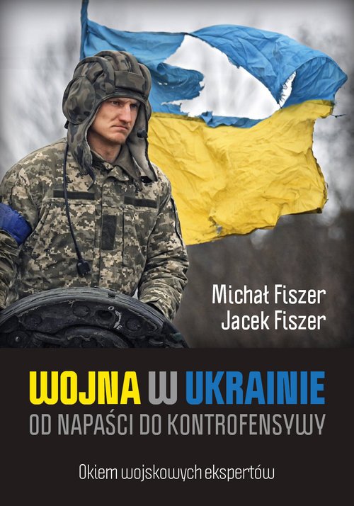 Wojna w Ukrainie Od napaści do kontrofensywy Książka Księgarnia