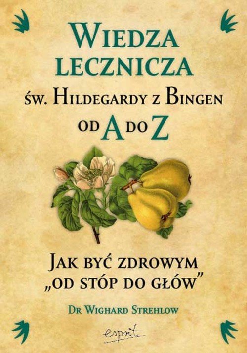 Wiedza Lecznicza W Hildegardy Z Bingen Od A Do Z Ksi Ka