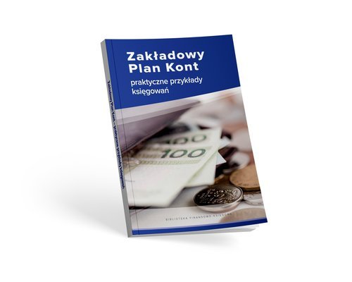 Zakładowy Plan Kont praktyczne przykłady księgowań Książka