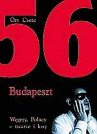 1956 Budapeszt. Węgrzy, Polacy-twarze - okładka książki