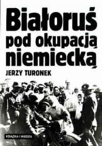 Białoruś pod okupacją niemiecką - okładka książki