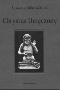 Chrystus Umęczony. Ikonografia - okładka książki