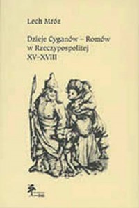 Dzieje Cyganów - Romów w Rzeczypospolitej - okładka książki