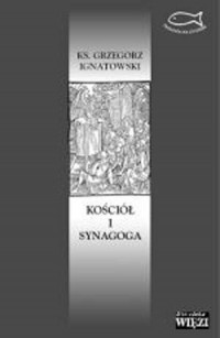 Kościół i synagoga. O dialogu chrześcijańsko-żydowskim - okładka książki