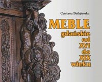 Meble gdańskie od XVI do XIX wieku - okładka książki