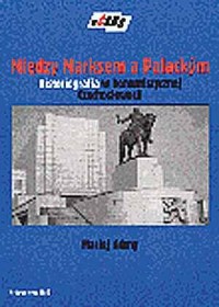 Między Marksem a Palackym. Historiografia - okładka książki