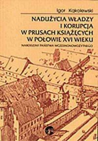 Nadużycia władzy i korupcja w Prusach - okładka książki