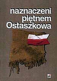 Naznaczeni piętnem Ostaszkowa. - okładka książki