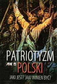 Patriotyzm polski. Jaki jest? Jaki - okładka książki