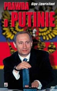 Prawda o Putinie. Polityczny kardiogram - okładka książki