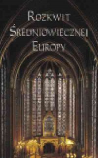 Rozkwit średniowiecznej Europy - okładka książki