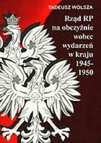 Rząd RP na obczyźnie wobec wydarzeń - okładka książki