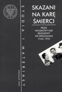 Skazani na karę śmierci przez Wojskowy - okładka książki