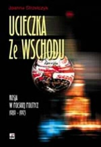 Ucieczka ze Wschodu. Rosja w polskiej - okładka książki