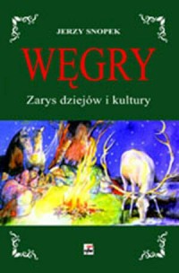 Węgry. Zarys dziejów i kultury - okładka książki