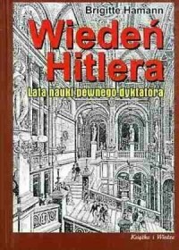 Wiedeń Hitlera - lata nauki pewnego - okładka książki