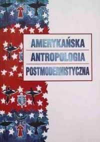 Amerykańska antropologia postmodernistyczna - okładka książki