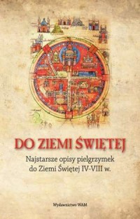 Do Ziemi Świętej. Najstarsze opisy - okładka książki