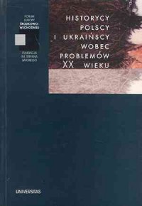 Historycy Polscy i Ukraińscy wobec - okładka książki