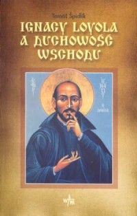Ignacy Loyola a duchowość Wschodu - okładka książki