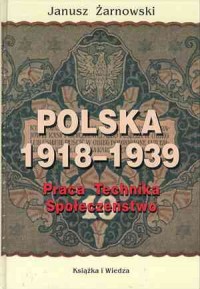 Polska 1918-1939. Praca, technika, - okładka książki