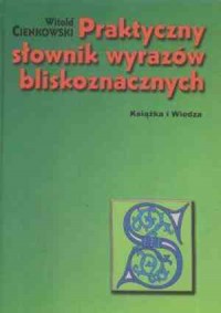 Praktyczny słownik wyrazów bliskoznacznych - okładka książki