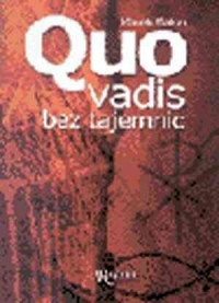 Quo vadis bez tajemnic - okładka książki