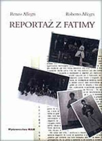 Reportaż z Fatimy. Historia i cuda - okładka książki
