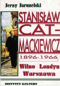 Stanisław Cat Mackiewicz 1896-1966 - okładka książki