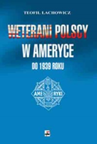 Weterani polscy w Stanach Zjednoczonych - okładka książki