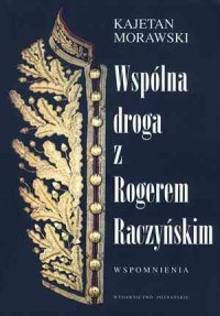 Wspólna droga z Rogerem Raczyńskim - okładka książki