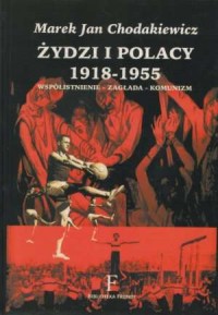 Żydzi i Polacy 1918-1955. Współistnienie-zagłada-komunizm - okładka książki