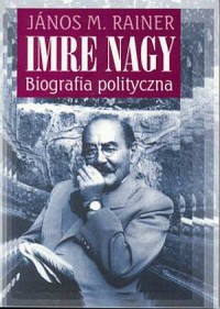 Imre Nagy. Biografia polityczna - okładka książki