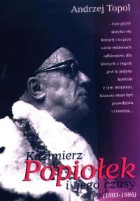 Kazimierz Popiołek i jego czasy - okładka książki