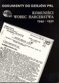Komuniści wobec harcerstwa 1944-1950. - okładka książki
