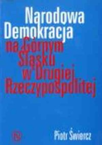 Narodowa Demokracja na Górnym Śląsku - okładka książki
