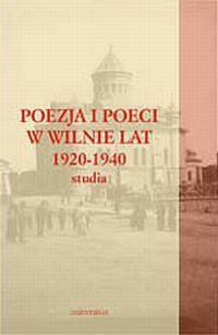 Poezja i poeci w Wilnie lat 1920-1940. - okładka książki