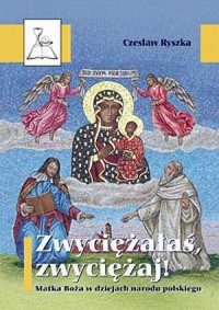 Zwyciężałaś, zwyciężaj. Matka Boża - okładka książki