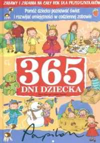 365 Dni Dziecka. Zabawy i Zadania - okładka książki