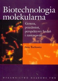 Biotechnologia molekularna. Geneza, - okładka książki