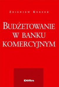 Budżetowanie w banku komercyjnym - okładka książki