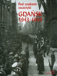 Gdańsk 1943-1944. Pod znakiem swastyki - okładka książki