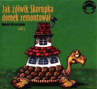 Jak żółwik Skorupka domek remontował. - pudełko audiobooku