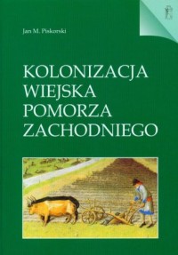 Kolonizacja wiejska Pomorza Zachodniego - okładka książki