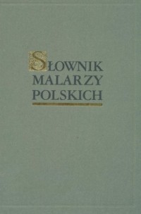 Słownik malarzy polskich. Tom 1. - okładka książki