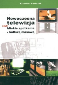 Nowoczesna telewizja czyli bliskie - okładka książki