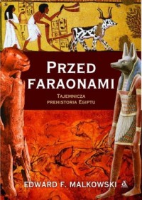 Przed Faraonami. Tajemnicza prehistoria - okładka książki