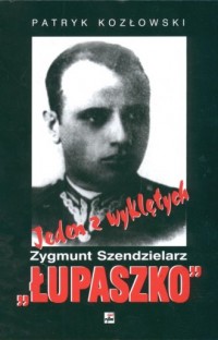 Zygmunt Szendzielarz Łupaszko. - okładka książki