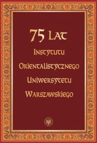 75 lat Instytutu Orientalistycznego - okładka książki